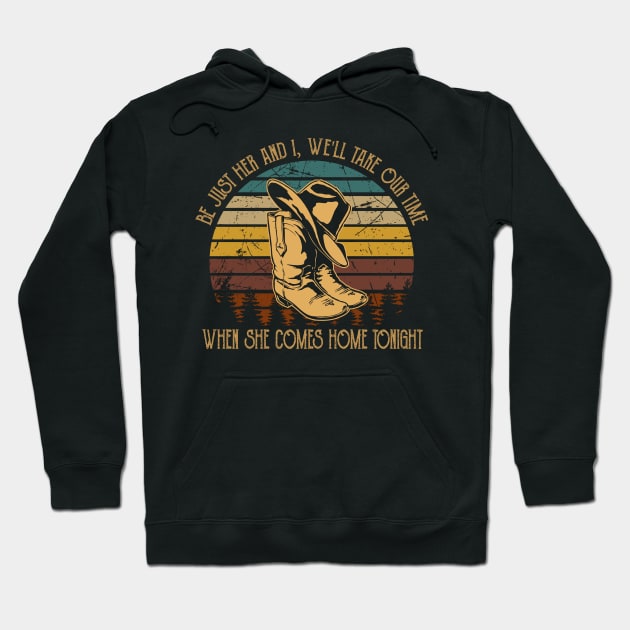 Be just her and I, we'll take our time When she comes home tonight Cowboy Boots Hat Hoodie by Chocolate Candies